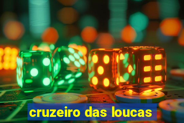 cruzeiro das loucas